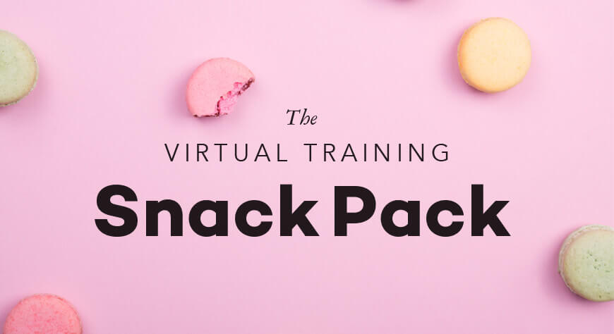 The Virtual Training Snack Pack