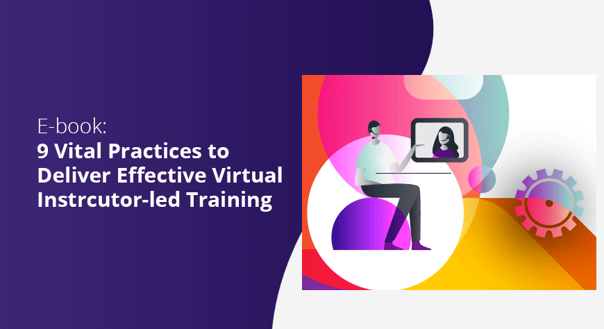 9-vital-practices-to-deliver-effective-virtual-instrcutor-led-training