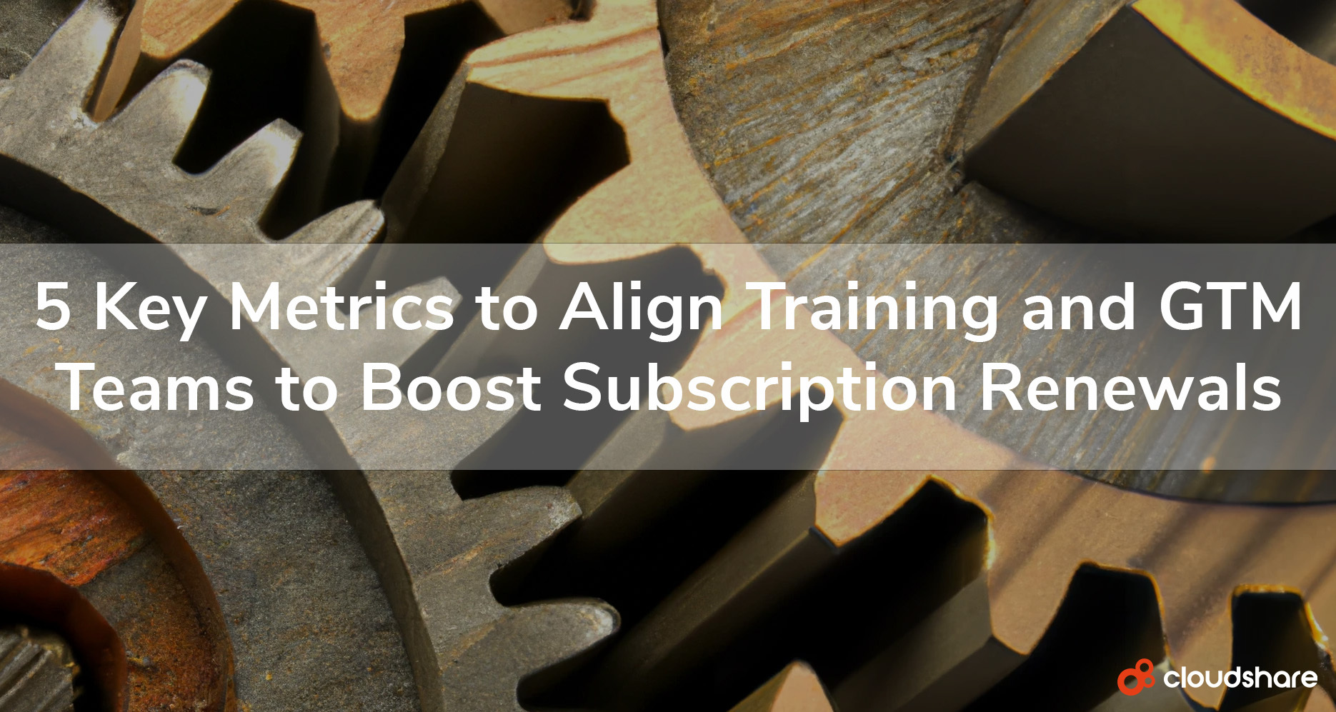 5 Key Metrics to Align Training and GTM Teams to Boost Subscription Renewals