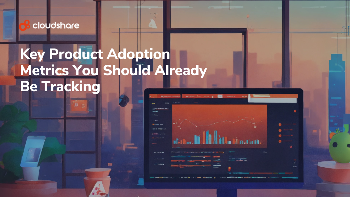 Key Product Adoption Metrics You Should Already Be Tracking