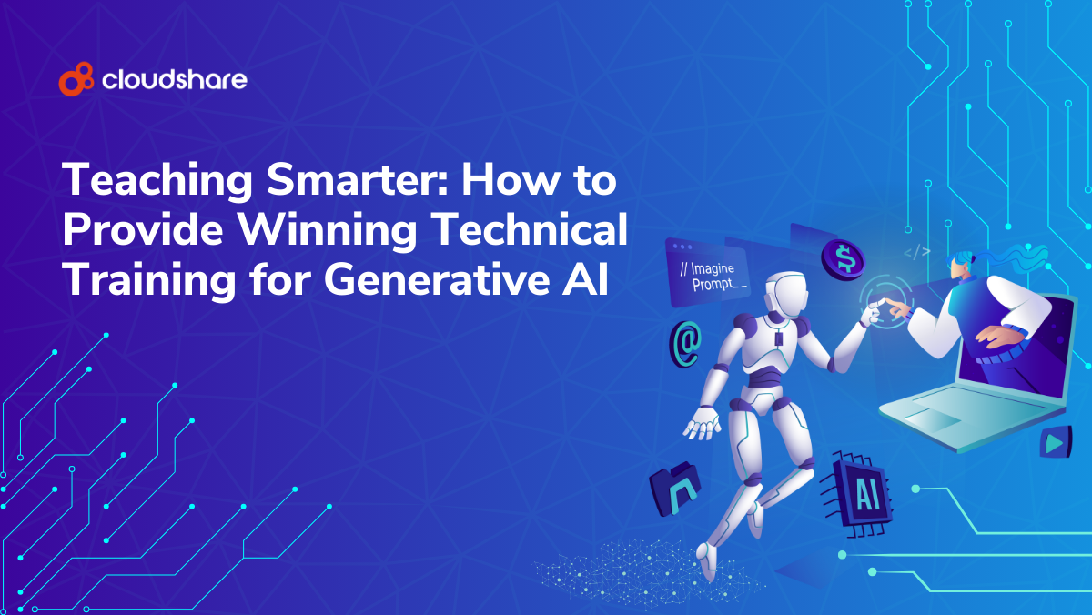 Teaching Smarter: How to Provide Winning Technical Training for Generative A