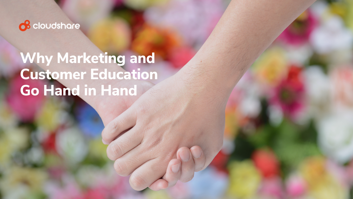 Why Marketing and Customer Education Go Hand in Hand