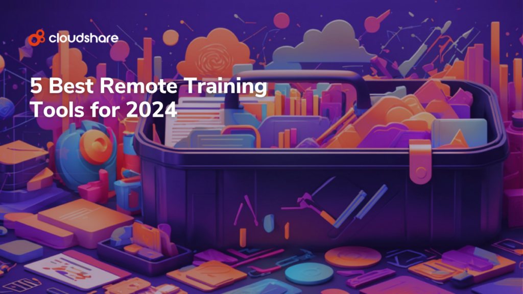 5 Best Remote Training Tools for 2024 | CloudShare