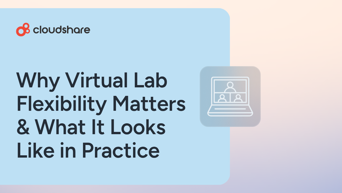Why Virtual Lab Flexibility Matters, and What It Looks Like in Practice